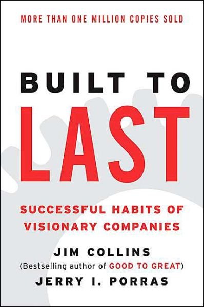Built to Last: Successful Habits of Visionary Companies - Good to Great - Jim Collins - Books - HarperCollins - 9780060516406 - June 24, 2004