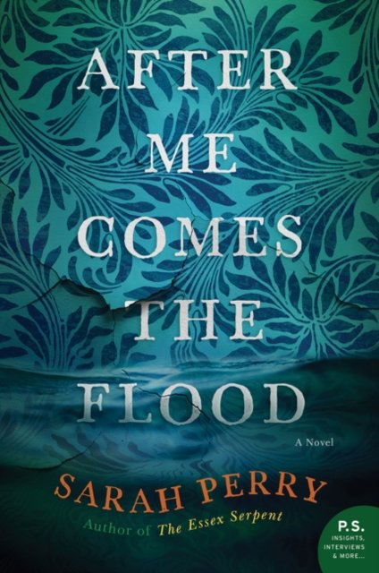 After Me Comes the Flood: A Novel - Sarah Perry - Books - HarperCollins - 9780062666406 - March 17, 2020