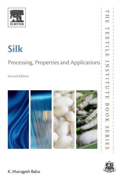 Cover for Babu, K. Murugesh (Professor, Bapuji Institute of Engineering and Technology, Karnataka, India) · Silk: Processing, Properties and Applications - The Textile Institute Book Series (Paperback Bog) (2018)