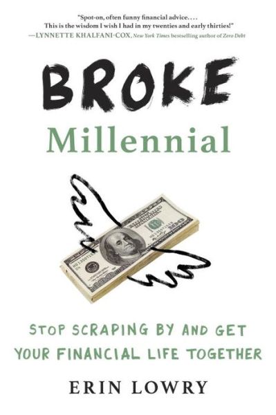 Cover for Erin Lowry · Broke Millennial: Stop Scraping By and Get Your Financial Life Together - Broke Millennial Series (Paperback Book) (2017)