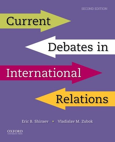 Cover for Shiraev, Eric (Professor of International Relations, Professor of International Relations, George Mason University) · Current Debates in International Relations (Paperback Book) [2 Revised edition] (2019)