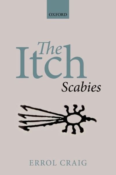 The Itch: Scabies - Errol Craig - Livros - Oxford University Press - 9780192848406 - 26 de maio de 2022