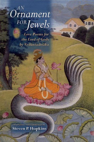 Cover for Hopkins, Steven P. (Associate Professor of Asian Studies, Associate Professor of Asian Studies, Swarthmore College) · An Ornament for Jewels: Love Poems For The Lord of Gods, by Vedantadesika (Paperback Book) (2007)