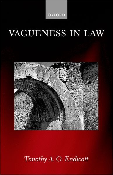 Endicott, Timothy A. O. (Fellow in Law, Fellow in Law, Balliol College, Oxford) · Vagueness in Law (Hardcover Book) (2000)