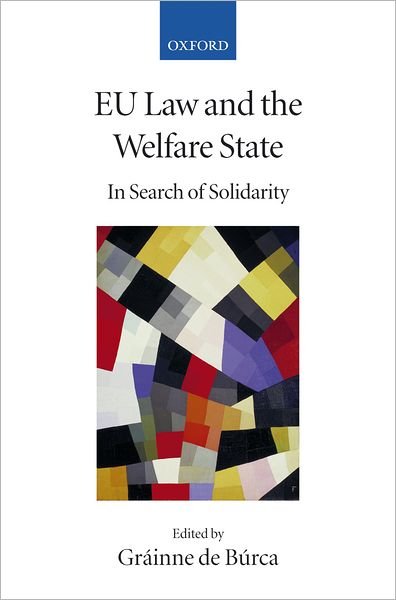 EU Law and the Welfare State: In Search of Solidarity - Collected Courses of the Academy of European Law - Gr Inne De B Rca - Bøker - Oxford University Press - 9780199287406 - 29. september 2005