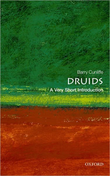 Cover for Cunliffe, Barry (Emeritus Professor of European Archaeology, University of Oxford) · Druids: A Very Short Introduction - Very Short Introductions (Paperback Book) (2010)