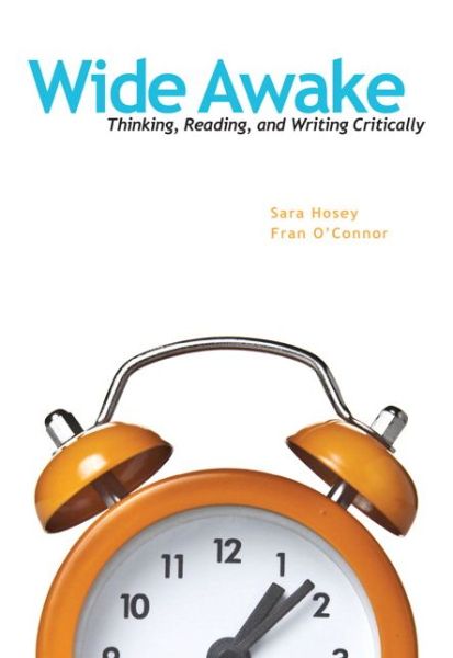 Cover for Sara Hosey · Wide Awake: Thinking, Reading, and Writing Critically (Paperback Book) (2013)