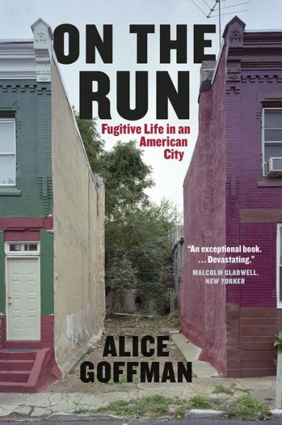 Cover for Alice Goffman · On the Run: Fugitive Life in an American City - Fieldwork Encounters and Discoveries (Paperback Book) [UK edition] (2015)