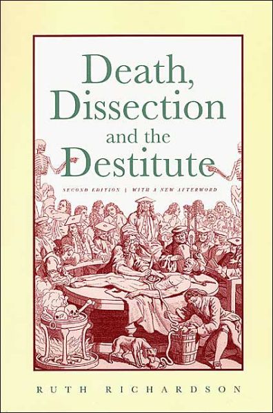 Cover for Ruth Richardson · Death, Dissection and the Destitute: The Politics of the Corpse in Pre-Victorian Britain (Paperback Book) [New edition] (2001)