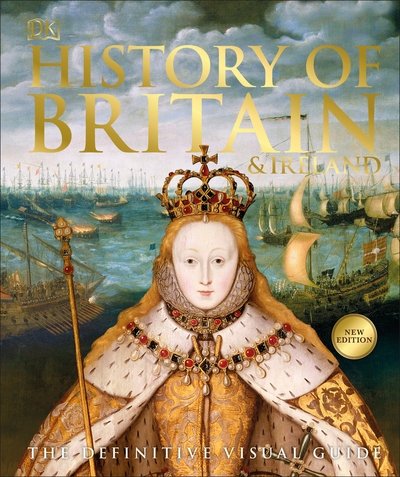 Cover for Dk · History of Britain and Ireland: The Definitive Visual Guide - DK Definitive Visual Histories (Hardcover bog) (2019)