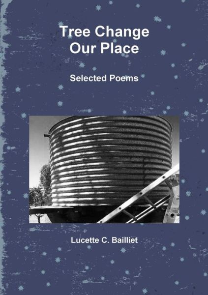 Cover for Lucette C. Bailliet · Tree Change I - Our Place (Book) (2018)