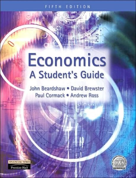 Economics: A Student's Guide - John Beardshaw - Books - Pearson Education Limited - 9780273651406 - June 27, 2001