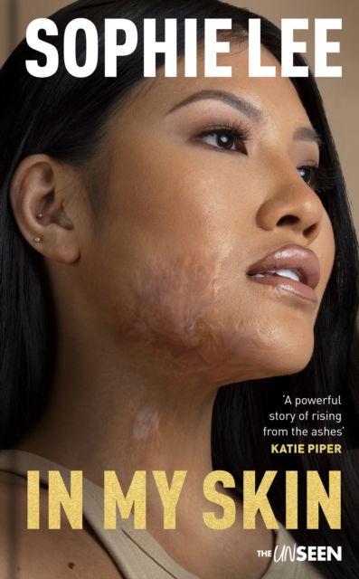 Sophie Lee · In My Skin: Learning to love your perfectly imperfect life - Katie Piper's The UnSeen (Hardcover Book) (2024)