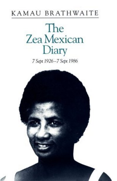 Cover for Kamau Brathwaite · The Zea Mexican diary, 7 Sept 1926-7 Sept 1986 (Book) (1993)