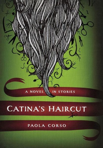 Cover for Paola Corso · Catina’s Haircut: A Novel in Stories (Hardcover Book) (2010)