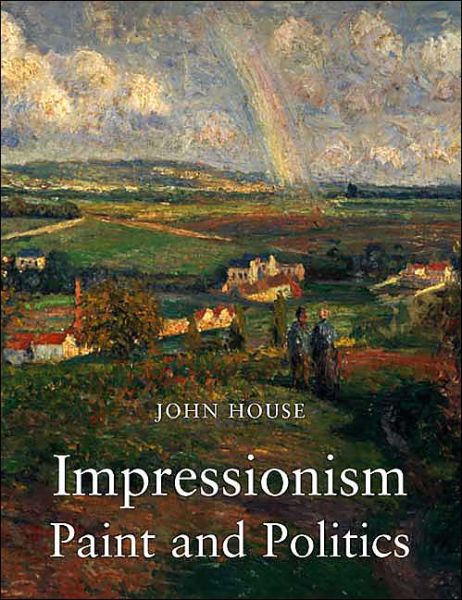 Cover for John House · Impressionism: Paint and Politics (Inbunden Bok) (2004)