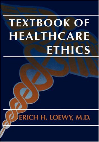 Cover for Erich E.H. Loewy · Textbook of Healthcare Ethics (Hardcover Book) [2002 edition] (1996)