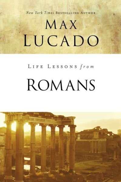 Life Lessons from Romans: God's Big Picture - Life Lessons - Max Lucado - Livros - HarperChristian Resources - 9780310086406 - 8 de março de 2018