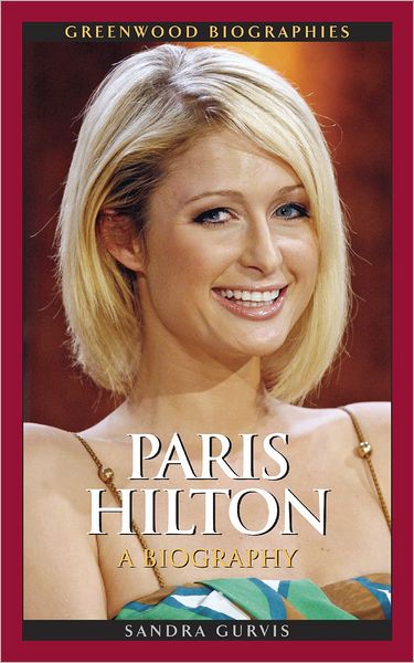 Cover for Sandra Gurvis · Paris Hilton: A Biography - Greenwood Biographies (Gebundenes Buch) (2011)