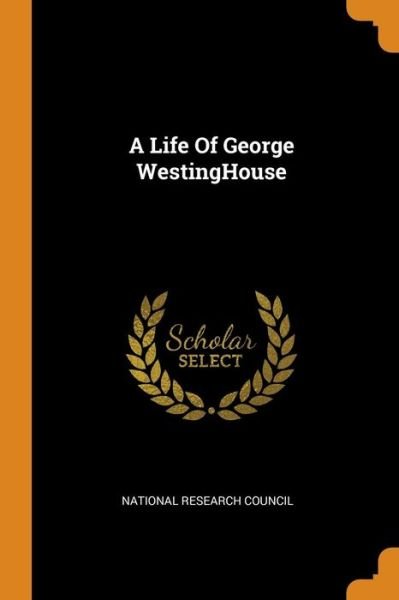 Cover for National Research Council · A Life Of George WestingHouse (Pocketbok) (2018)