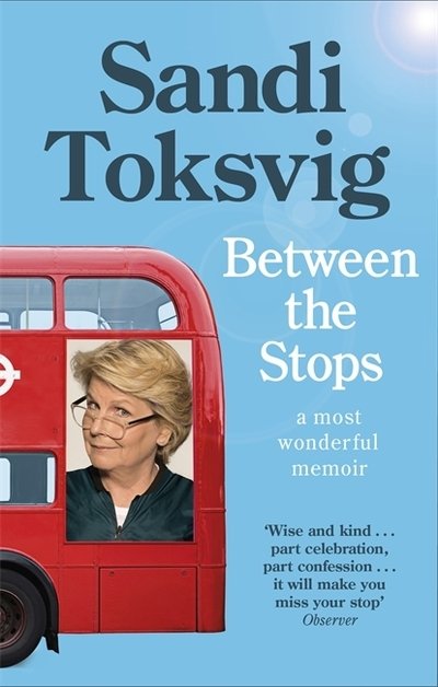 Cover for Sandi Toksvig · Between the Stops: The View of My Life from the Top of the Number 12 Bus: the long-awaited memoir from the star of QI and The Great British Bake Off (Pocketbok) (2020)