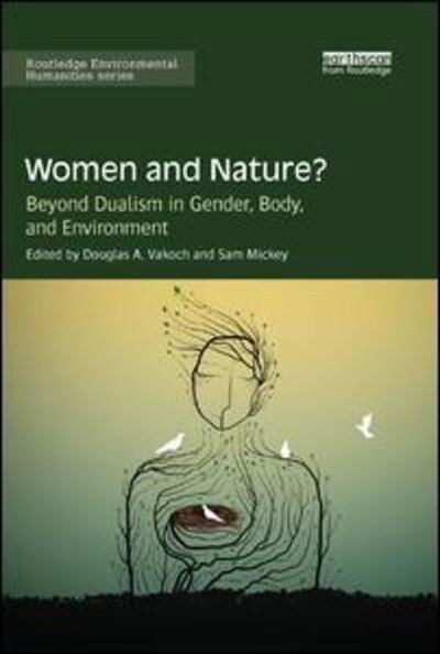 Cover for Douglas A. Vakoch · Women and Nature?: Beyond Dualism in Gender, Body, and Environment - Routledge Environmental Humanities (Taschenbuch) (2019)