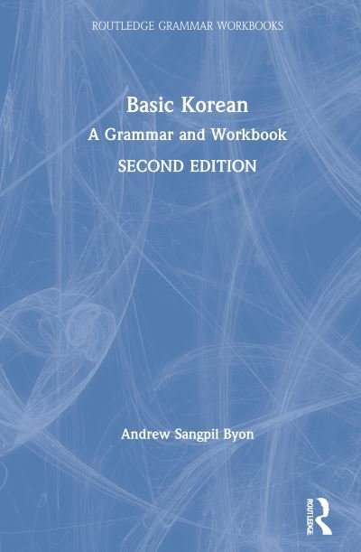 Cover for Andrew Sangpil Byon · Basic Korean: A Grammar and Workbook - Routledge Grammar Workbooks (Hardcover Book) (2020)