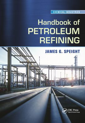 Cover for James G. Speight · Handbook of Petroleum Refining - Chemical Industries (Paperback Book) (2020)