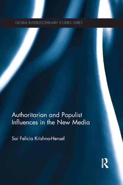 Cover for Sai Felicia Krishna-Hensel · Authoritarian and Populist Influences in the New Media - Global Interdisciplinary Studies Series (Paperback Book) (2019)