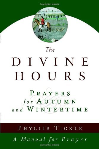 Cover for Phyllis Tickle · The Divine Hours (Volume Two): Prayers for Autumn and Wintertime: A Manual for Prayer - Divine Hours (Paperback Book) [Reprint edition] (2006)