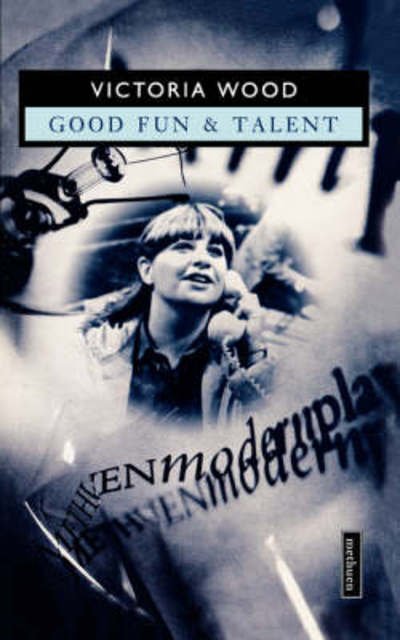 Cover for Victoria Wood · Good Fun &amp; Talent - Modern Plays (Paperback Book) (1988)