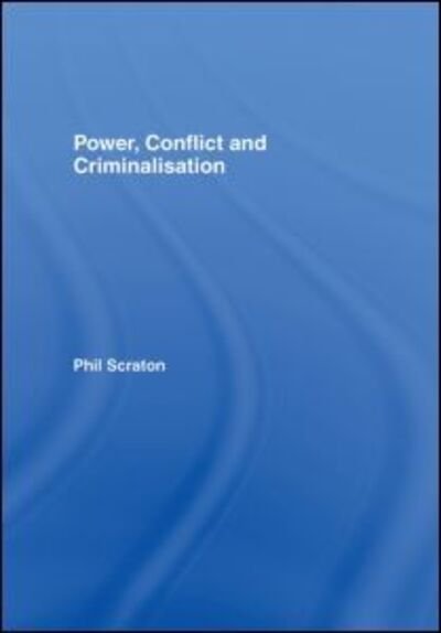 Cover for Scraton, Phil (Queen's University, Belfast, UK) · Power, Conflict and Criminalisation (Hardcover bog) (2007)