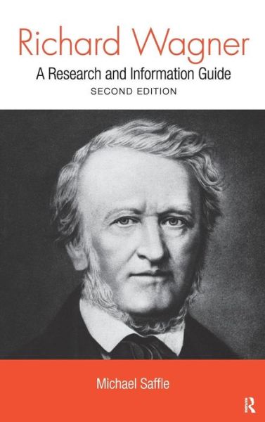 Cover for Saffle, Michael (Virginia Tech University, USA) · Richard Wagner: A Research and Information Guide - Routledge Music Bibliographies (Gebundenes Buch) (2010)