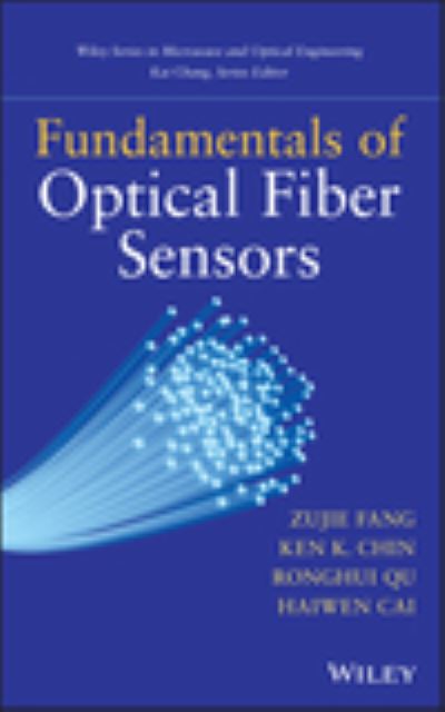 Fundamentals of Optical Fiber Sensors - Wiley Series in Microwave and Optical Engineering - Zujie Fang - Books - John Wiley & Sons Inc - 9780470575406 - September 4, 2012