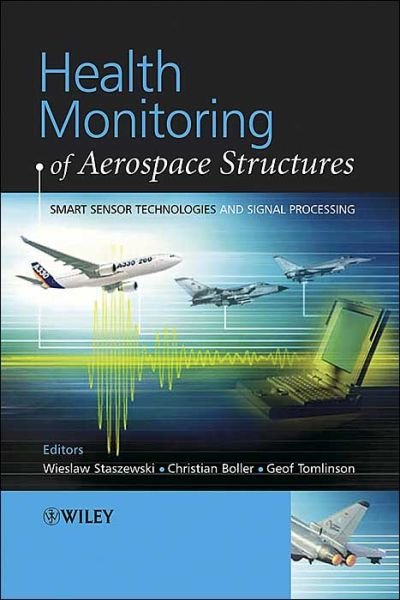 Cover for WJ Staszewski · Health Monitoring of Aerospace Structures: Smart Sensor Technologies and Signal Processing (Innbunden bok) (2003)