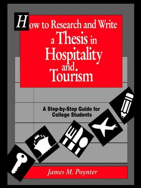 Cover for Poynter, James M. (Metropolitan State College, Denver) · How to Research and Write a Thesis in Hospitality and Tourism: A Step-By-Step Guide for College Students (Taschenbuch) (1993)