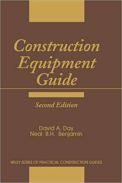 Construction Equipment Guide - Wiley Series of Practical Construction Guides - Day, David A. (Independent Construction Engineering Consultant) - Livres - John Wiley & Sons Inc - 9780471888406 - 12 août 1991