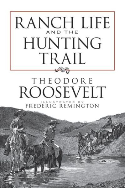 Cover for Pre, Theodore Roosevelt, · Ranch Life and the Hunting Trail - Dover Books on Americana (Pocketbok) (2009)