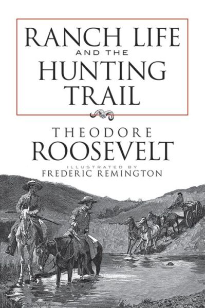 Cover for Pre, Theodore Roosevelt, · Ranch Life and the Hunting Trail - Dover Books on Americana (Taschenbuch) (2009)