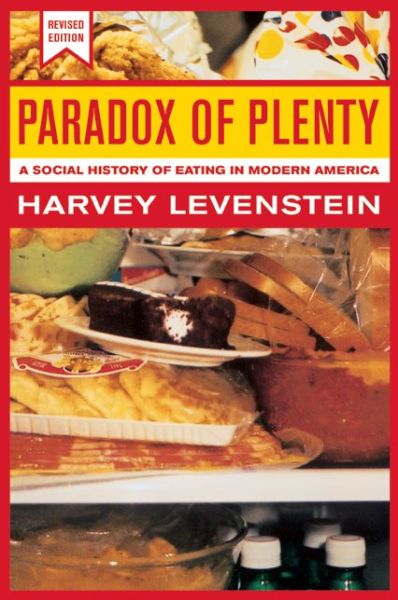 Cover for Harvey Levenstein · Paradox of Plenty: A Social History of Eating in Modern America - California Studies in Food and Culture (Paperback Book) [Revised edition] (2003)