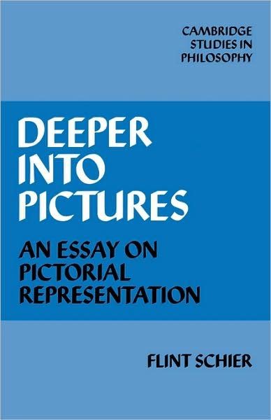 Cover for Flint Schier · Deeper into Pictures: An Essay on Pictorial Representation - Cambridge Studies in Philosophy (Paperback Bog) (2009)