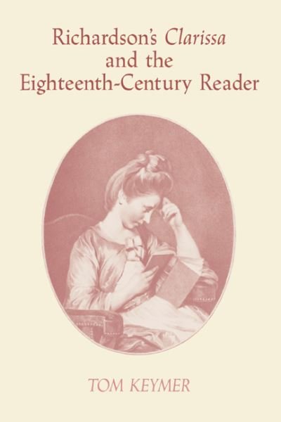 Cover for Keymer, Tom (Chancellor Jackman Professor of English) · Richardson's 'Clarissa' and the Eighteenth-Century Reader - Cambridge Studies in Eighteenth-Century English Literature and Thought (Paperback Book) (2004)