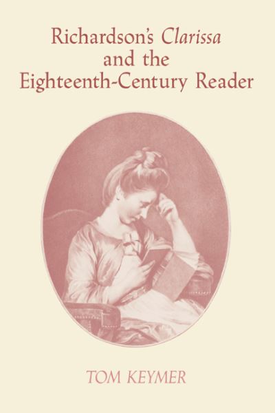 Cover for Keymer, Tom (Chancellor Jackman Professor of English) · Richardson's 'Clarissa' and the Eighteenth-Century Reader - Cambridge Studies in Eighteenth-Century English Literature and Thought (Taschenbuch) (2004)