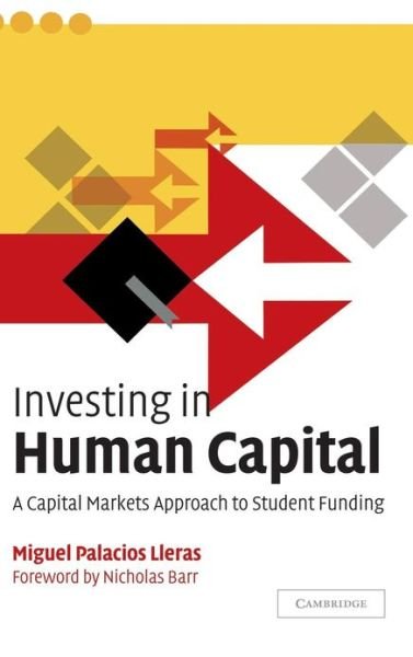 Cover for Lleras, Miguel Palacios (University of Virginia) · Investing in Human Capital: A Capital Markets Approach to Student Funding (Gebundenes Buch) (2004)