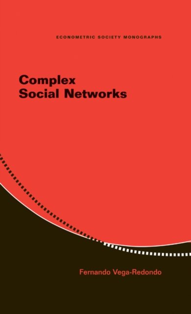 Cover for Vega-Redondo, Fernando (Universidad de Alicante) · Complex Social Networks - Econometric Society Monographs (Hardcover Book) (2007)