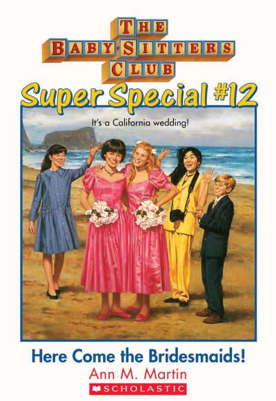 Cover for Ann M. Martin · Here Come the Bridesmaids! (the Baby-Sitters Club: Super Special #12) (Book) (2018)