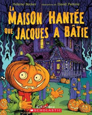 Cover for Helaine Becker · La Maison Hant?e Que Jacques a B?tie (Paperback Book) (2010)