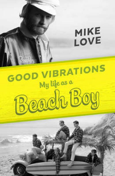 Cover for Mike Love · Good Vibrations: My Life as a Beach Boy (Innbunden bok) (2016)