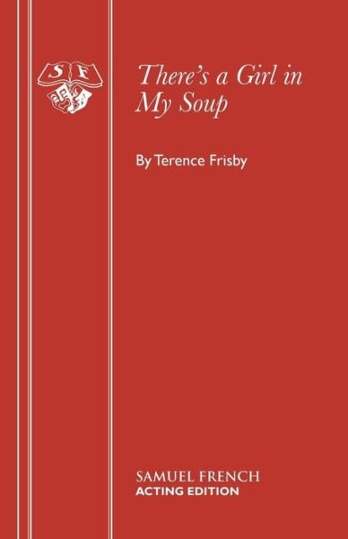 Cover for Terence Frisby · There's a Girl in My Soup - Acting Edition S. (Paperback Book) (1968)