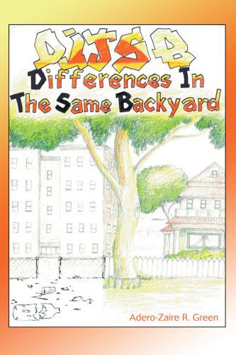 Differences in the Same Backyard - Adero-zaire Green - Books - iUniverse, Inc. - 9780595302406 - December 30, 2003